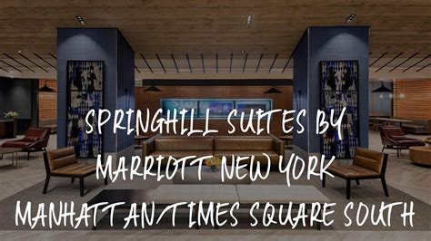 SpringHill Suites by Marriott New York Manhattan/Times Square South.